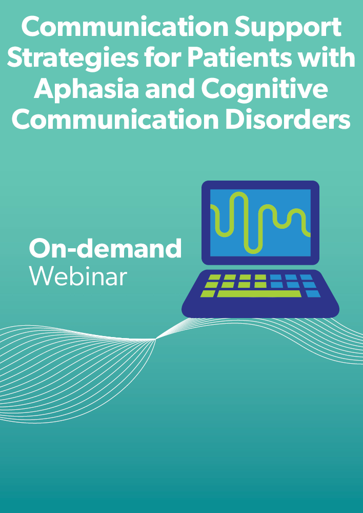 Communication Support Strategies for Patients with Aphasia and Cognitive Communication Disorders: An Updated Conversation for Healthcare Providers